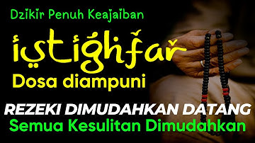 Istighfar Penuh Ampunan, Mudahkan Semua Kesulitan, Rezeki Berdatangan | Astaghfirullah Robbal Baroya
