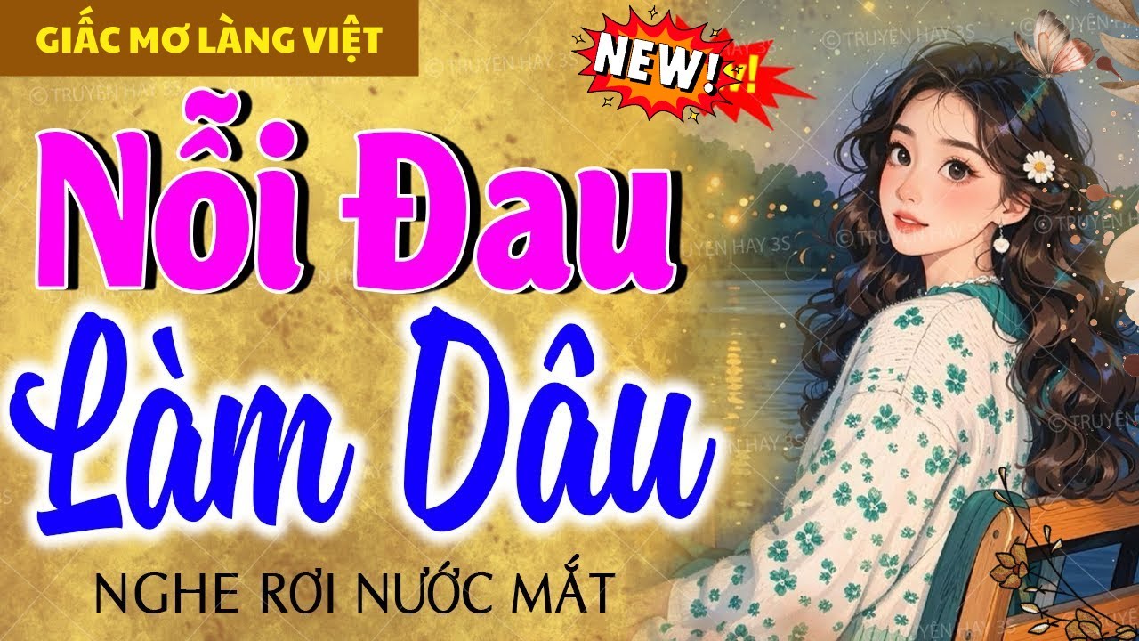 GIỌNG ĐỌC TRẦM ẤM GIÚP RU BẠN VÀO GIẤC NGỦ SÂU - NỖI ĐAU LÀM DÂU - Giấc Mơ Làng Việt