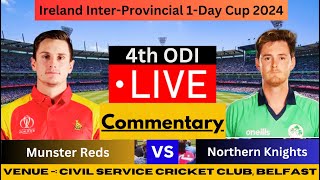 LIVE: MR vs NK 4th Match, Ireland IP 1-Day 2024 | Munster Reds vs Northern Knights Live Commentary