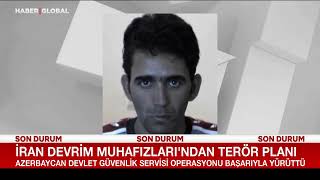 Azerbaycan Terör Eylemini Engelledi İran Devrim Muhafızlarının Planı Ortaya Çıktı