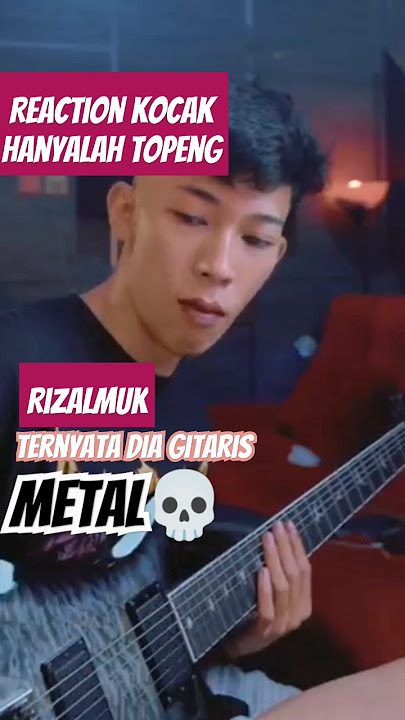 RIZALMUK REACTION KOCAK ❌ RIZALMUK GITARIS METAL✅ #shorts