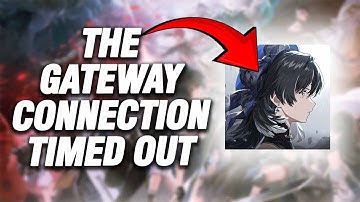 How To Fix Wuthering Waves The Gateway Connection Timed Out Error | Final Solution