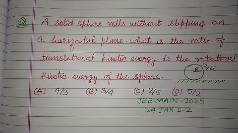 A solid sphere rolls without slipping on  a horizontal plane what is.... | jee main 2025 physics