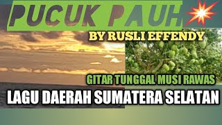 PUCUK PAUH BY RUSLI EFFENDI|| GITAR TUNGGAL MUSI RAWAS, LAGU DAERAH SUMATERA SELATAN.