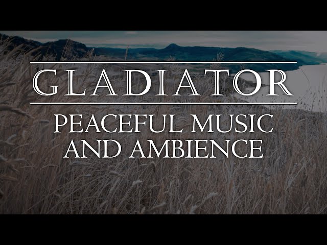 Gladiator | Tranquil Ambient Soundscape with Iconic Music from the Epic Film class=