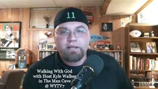 WYTV7 Walking With God: with Kyle Walker in the Man Cave...The Pilot