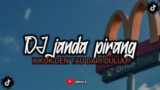 DJ JANDA PIRANG X KOK DEN TAU DARI DULUU viril tiktik