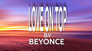 LOVE ON TOP-by BEYONCE(lyrics)