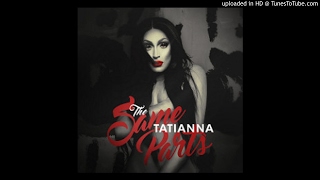 Tatianna - The Same Parts Or See Me With Them Hands Z Reix