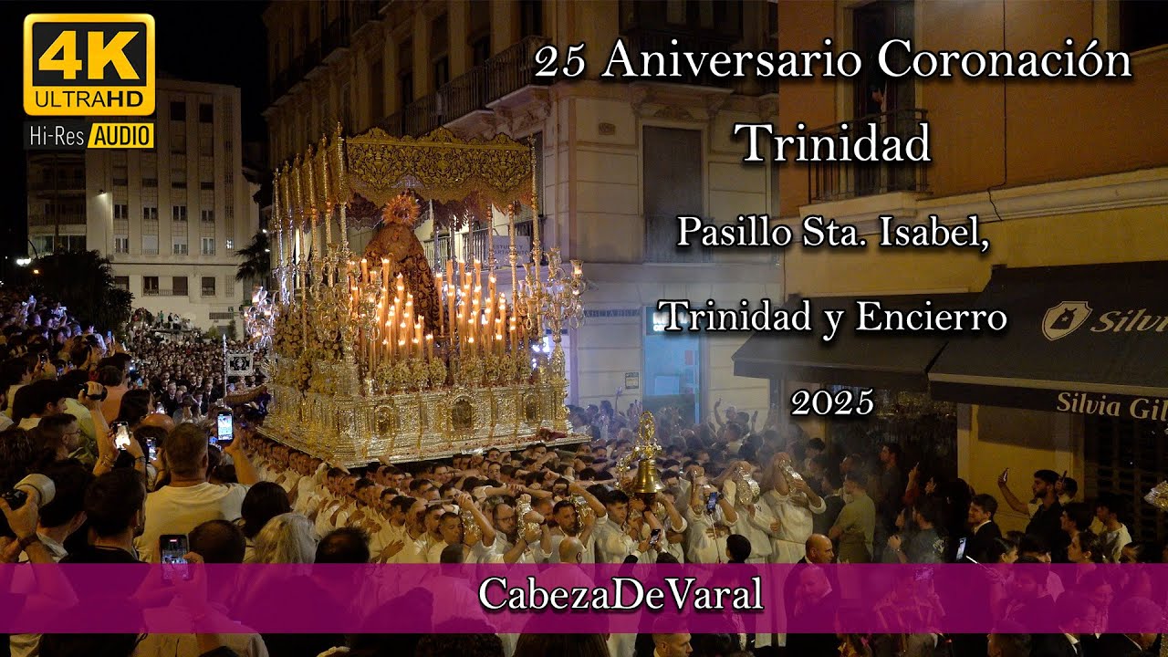 VIRGEN DE LA TRINIDAD 25 ANIVERSARIO CORONACION PASILLO STA  ISABEL, TRINIDAD Y ENCIERRO MÁLAGA 2025