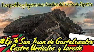 San Juan de Gaztelugatxe, Castro Urdiales y Laredo (pueblos mas bonitos del norte de España 3)