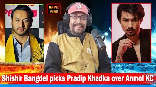 Shishir Bangdel picks Pradip Khadka over Anmol KC Rapid Fire with Biswa Limbu