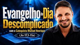 Evangelho Descomplicado com o catequista Rhafael Henrique (Jo 17,1-11a)