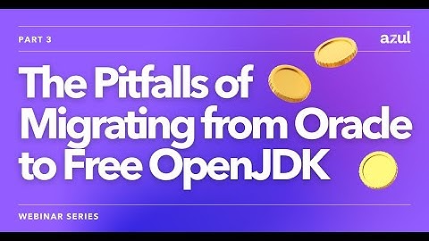 The Pitfalls of Migrating from Oracle to Free OpenJDK