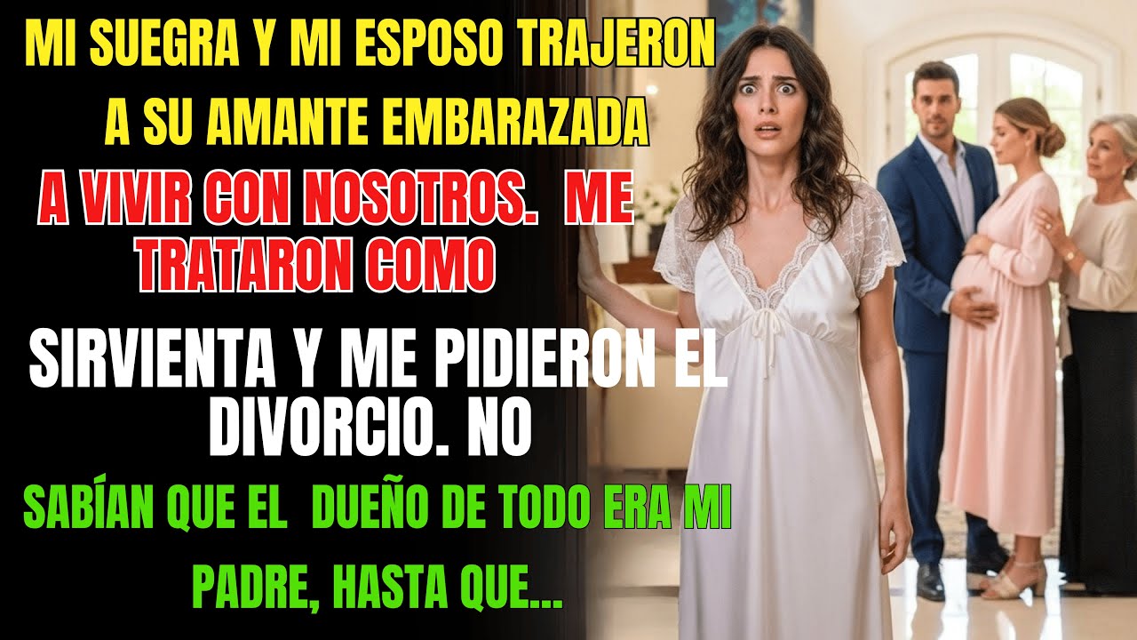 Mi Esposo Y Su Amante Embarazada Se Instalaron En Mi Casa No Sabían Que Mi Padre Era El Dueño De ...