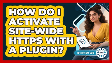 How Do I Activate Site-Wide HTTPS With A Plugin?