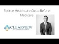 Healthcare Costs Before Medicare If You Are Retiring