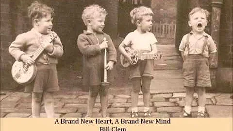 A Brand New Heart, A Brand New Mind   Bill Clem