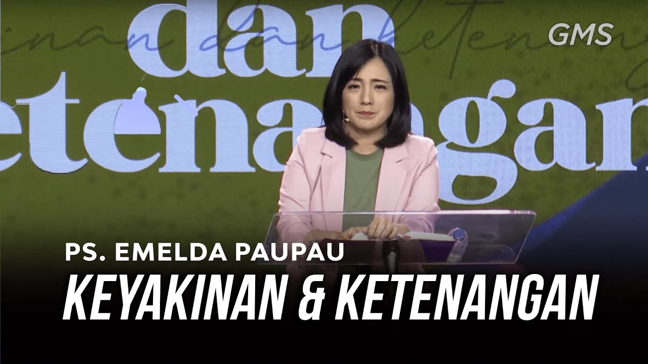 Keyakinan & Ketenangan - Ps. Emelda Pau Pau (Official GMS Church)