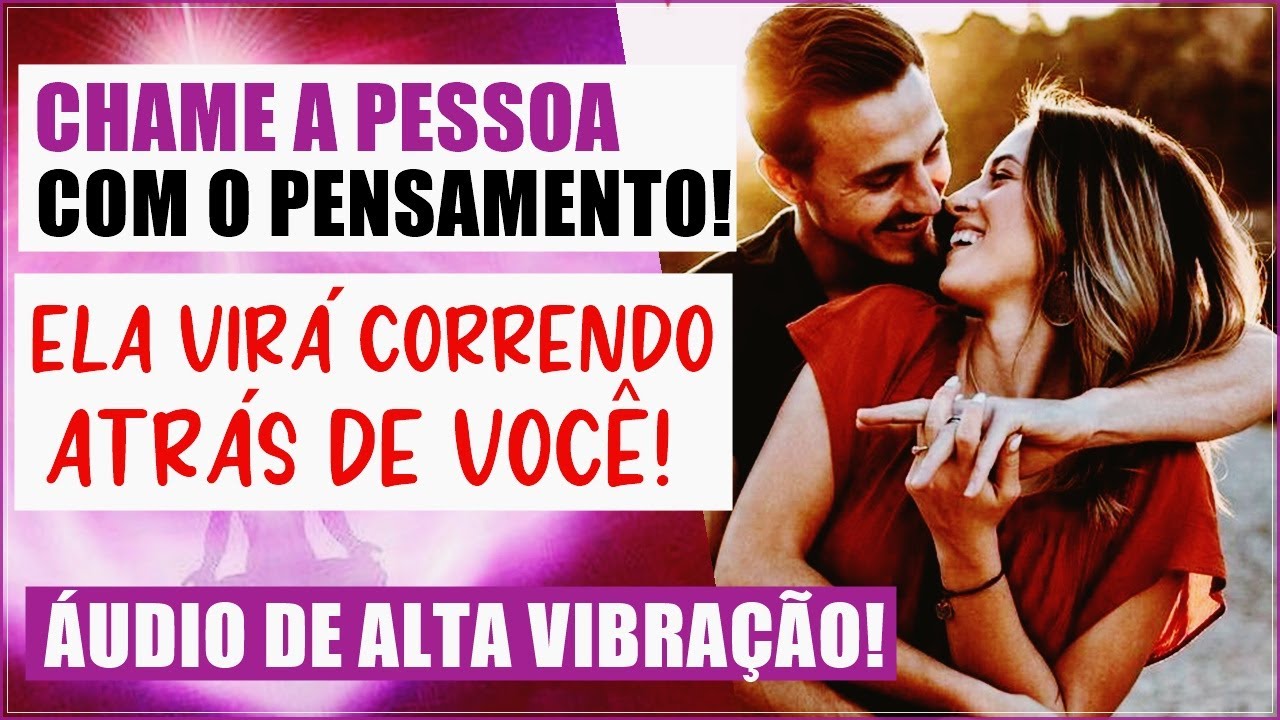 CHAME A PESSOA AMADA COM O PENSAMENTO - 3 Minutos de Alta Vibração!