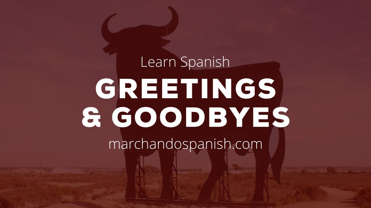 Greetings and goodbyes in Spanish - YouTube