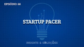 Prévia do Insights e Soluções: Startup Pacer