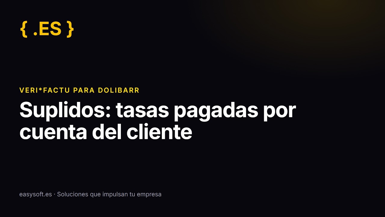 7 - Suplidos en Dolibarr: tasas por cuenta del cliente