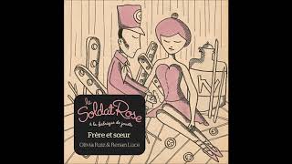 Vignette de la vidéo "Le Soldat Rose à la fabrique de jouets - Frère et Soeur (Olivia Ruiz & Renan Luce) - Official Audio"