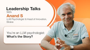 Anand S:  LLM Psychologist & Head of Innovation | Leadership Talks at Straive