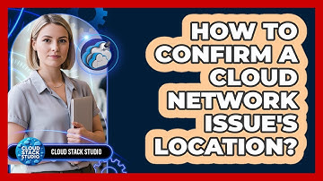 How To Confirm A Cloud Network Issue