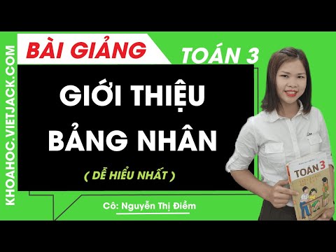 Video Giới thiệu bảng nhân - Toán lớp 3 - Cô Nguyễn Thị Điềm... - YouTube