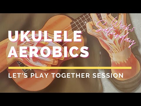 ukulele-aerobics-(let's-play-together)-week-05-saturday