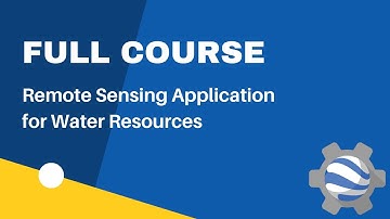 Full Course - Remote Sensing for Water Resources Application in Google Earth Engine