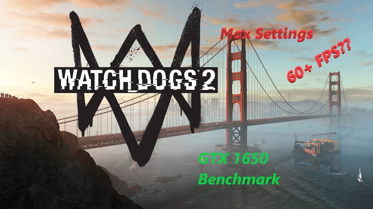 Watch Dogs 2 GTX 1650 Benchmark All Settings 1080p