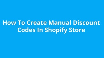 How To Create Manual Discount Codes In Shopify Store