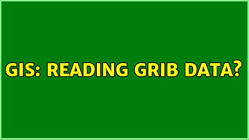 GIS: Reading GRIB data? (2 Solutions!!)