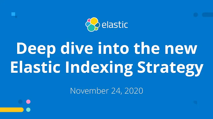 Deep dive into the new Elastic Indexing Strategy