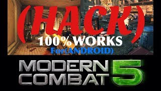 Modern Combat 5(HACK)For ANDROID(100%WORKS)