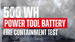 SAFE-TECH 500Wh Power Tool Battery Fire Containment Test 4K - 2026 screenshot 4