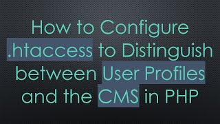 How to Configure .htaccess to Distinguish between User Profiles and the CMS in PHP