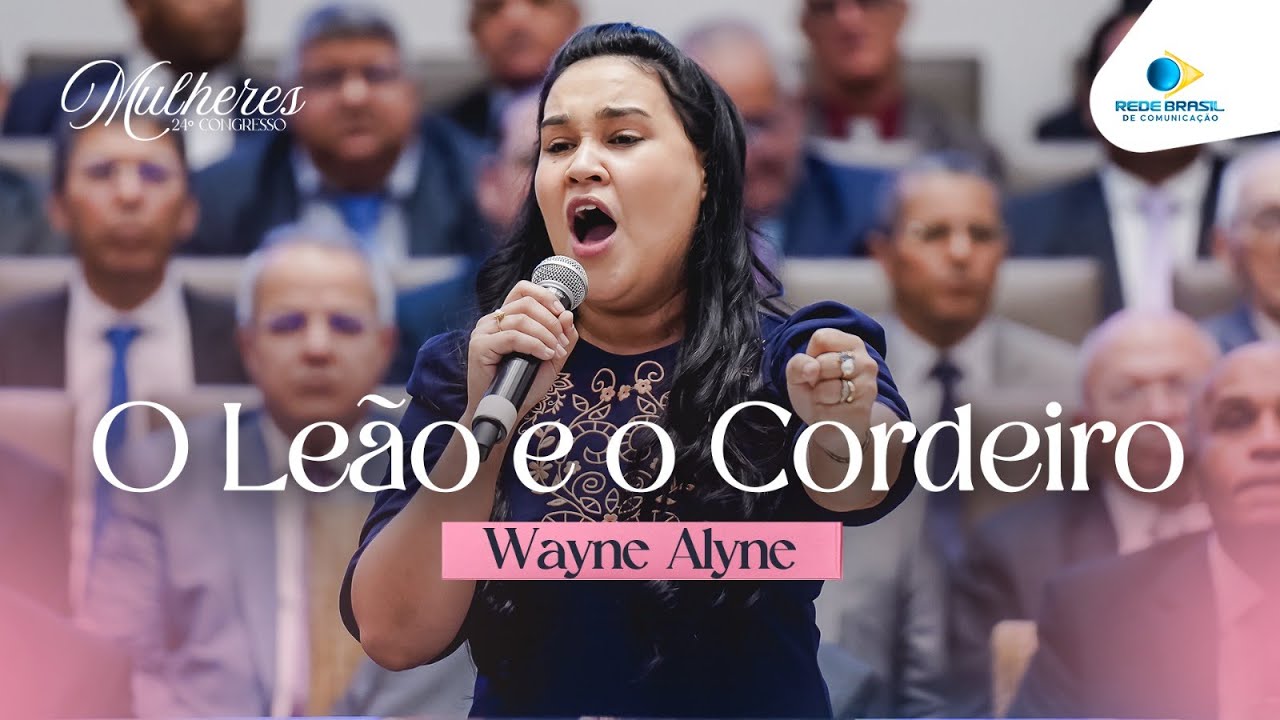 O Leão e o Cordeiro | Wayne Alyne  | 24º Congresso de Mulheres da IEADPE