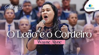 O Leo E O Cordeiro  Wayne Alyne   24 Congresso De Mulheres Da Ieadpe