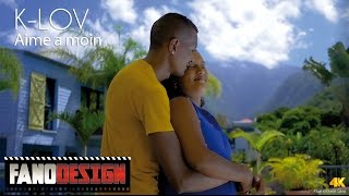 KLov - Aime a moin [CLIP OFFICIEL 4K] #FanoDesign