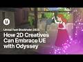 How 2D Creatives Can Embrace Unreal Engine with Odyssey | Unreal Fest Stockholm 2025