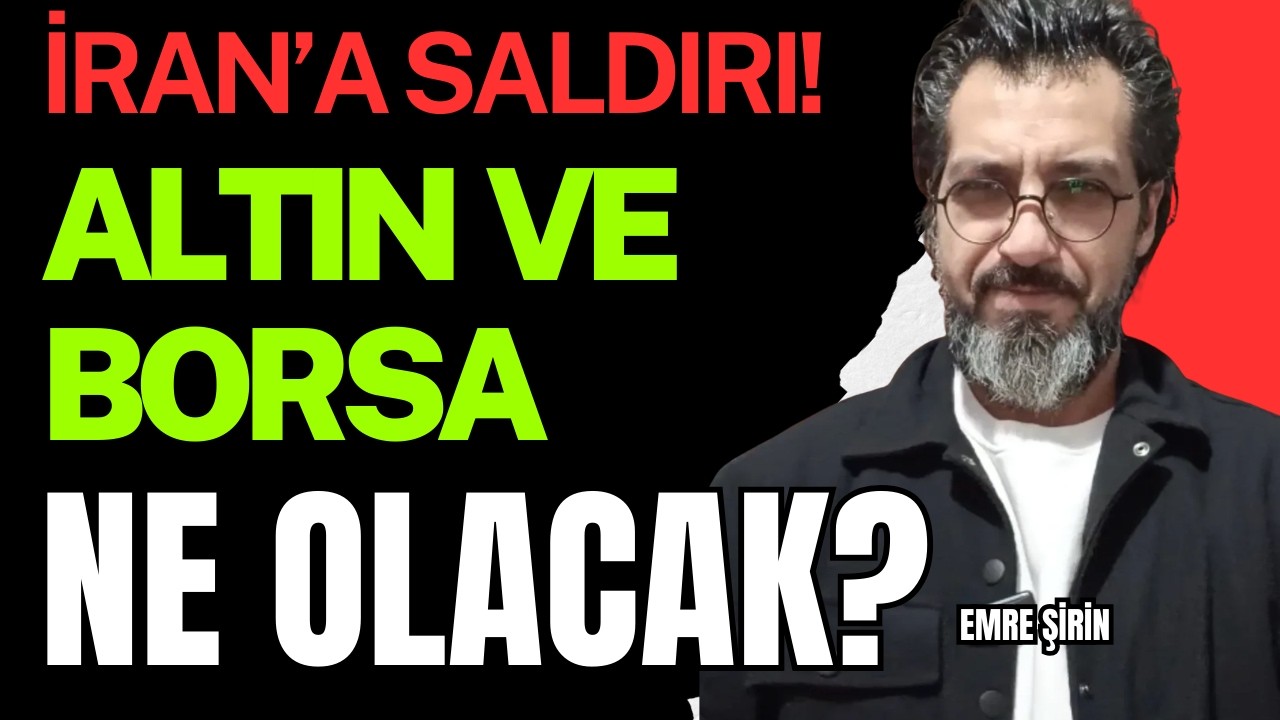 İRAN'A SALDIRI: ALTIN VE BORSA NE OLACAK?