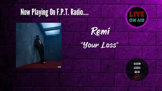Remi - Your Loss | F.P.T. Radio 📻