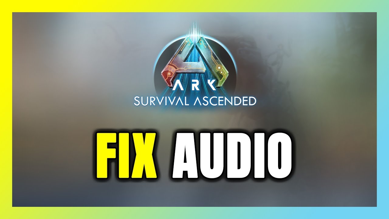 How to FIX ARK: Survival Ascended No Audio/Sound Not Working