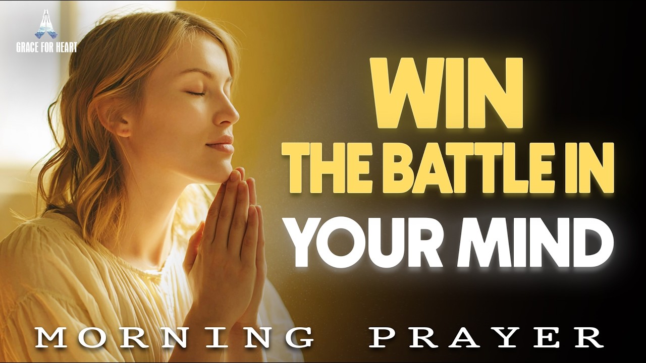 Pray This to Win the Battle in Your Mind | Powerful Morning Prayer for Peace | Morning Prayer