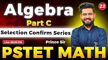 📘 PSTET Math Algebra Part C "Selection Confirm Series" Class 22 by Prince Sir 🔥#pstet2025