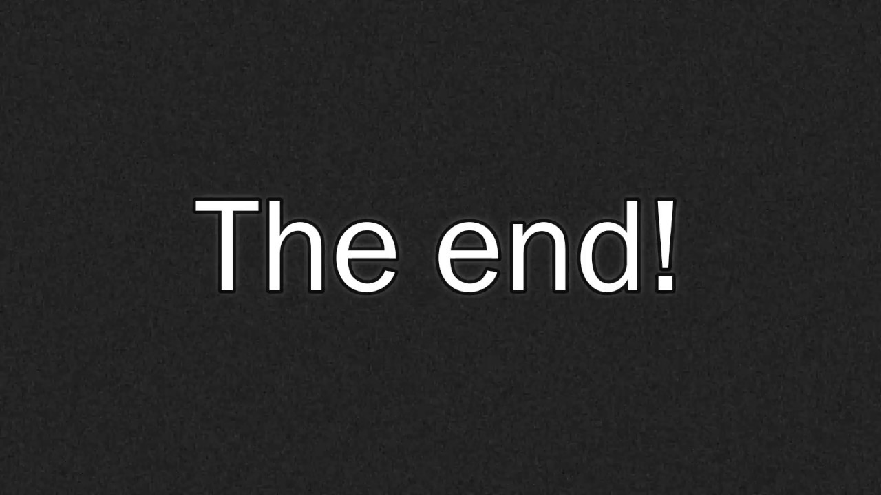 The end - YouTube